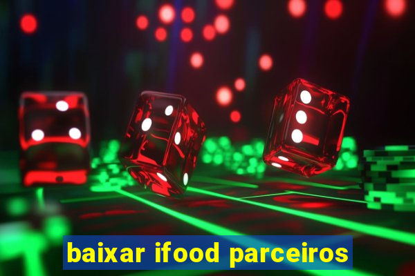 baixar ifood parceiros